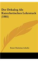 Der Dekalog Als Katechetisches Lehrstuck (1905)