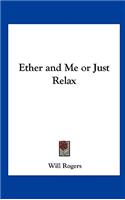 Ether and Me or Just Relax
