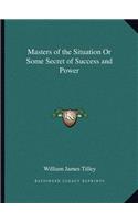 Masters of the Situation or Some Secret of Success and Power