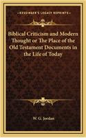 Biblical Criticism and Modern Thought or the Place of the Old Testament Documents in the Life of Today