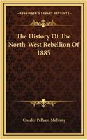 The History Of The North-West Rebellion Of 1885