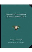 Biographical Illustrations Of St. Paul's Cathedral (1843): (English)