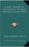 A New Tribute to the Memory of James Brainerd Taylor (1838)