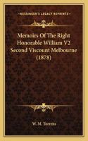 Memoirs of the Right Honorable William V2 Second Viscount Melbourne (1878)