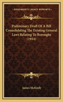Preliminary Draft of a Bill Consolidating the Existing General Laws Relating to Boroughs (1914)