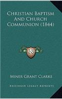 Christian Baptism And Church Communion (1844)