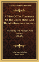 A View Of The Commerce Of The United States And The Mediterranean Seaports