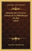 Memoire Sur Les Livres Chinois De La Bibliotheque Du Roi (1818)