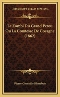 Le Zombi Du Grand Perou Ou La Comtesse De Cocagne (1862)