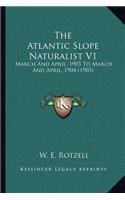 The Atlantic Slope Naturalist V1