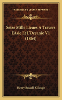 Seize Mille Lieues A Travers L'Asie Et L'Oceanie V1 (1864)