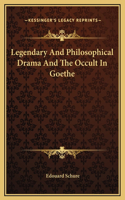 Legendary And Philosophical Drama And The Occult In Goethe