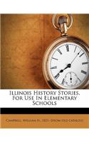 Illinois History Stories, for Use in Elementary Schools