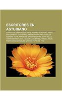 Escritores En Asturiano: Xuan Xose Sanchez Vicente, Ismael Gonzalez Arias, Ana Vanessa Gutierrez, Fernan Coronas, Carlos Rubiera Tuya(Spanish)