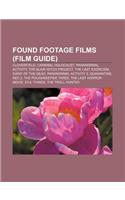 Found Footage Films (Film Guide): Cloverfield, Cannibal Holocaust, Paranormal Activity, the Blair Witch Project, the Last Exorcism