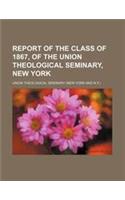 Report of the Class of 1867, of the Union Theological Seminary, New York