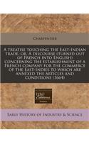 A Treatise Touching the East-Indian Trade, Or, a Discourse (Turned Out of French Into English) Concerning the Establishment of a French Company for the Commerce of the East-Indies to Which Are Annexed the Articles and Conditions (1664)