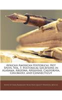 African American Historical Hot Spots, Vol. 1: Historical Locations in Alabama, Arizona, Arkansas, California, Colorado, and Connecticut