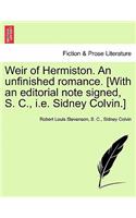 Weir of Hermiston. an Unfinished Romance. [With an Editorial Note Signed, S. C., i.e. Sidney Colvin.]