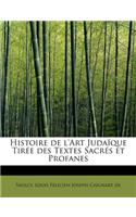 Histoire de L'Art Juda Que Tir E Des Textes Sacr S Et Profanes