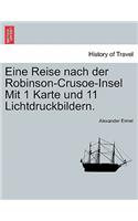 Eine Reise Nach Der Robinson-Crusoe-Insel Mit 1 Karte Und 11 Lichtdruckbildern.: (German)