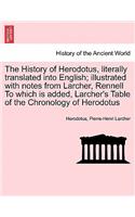 History of Herodotus, literally translated into English; illustrated with notes from Larcher, Rennell To which is added, Larcher's Table of the Chronology of Herodotus