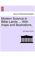 Modern Science in Bible Lands ... with Maps and Illustrations.