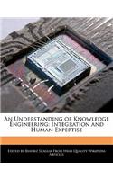An Understanding of Knowledge Engineering: Integration and Human Expertise