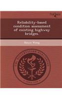 Reliability-Based Condition Assessment of Existing Highway Bridges