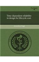 Time-Dependent Reliability in Design for Lifecycle Cost