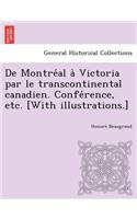 De Montréal à Victoria par le transcontinental canadien. Conférence, etc. [With illustrations.]