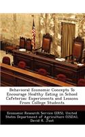 Behavioral Economic Concepts to Encourage Healthy Eating in School Cafeterias