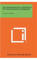 Mathematical Approach To Physiological Problems