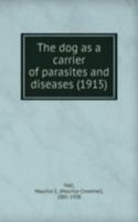 THE DOG AS A CARRIER OF PARASITES AND D