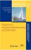 Progress in Industrial Mathematics at Ecmi 2004: (Mathematics in Industry; European Consortium for Mathematics)