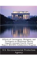 Effects of Carcinogens, Mutagens, and Teratogens on Nonhuman Species (Aquatic Animals) Fourth Annual Report: Nci/EPA Collaborative Program