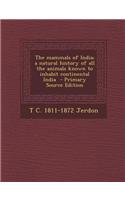 The Mammals of India; A Natural History of All the Animals Known to Inhabit Continental India