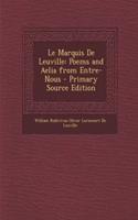 Le Marquis de Leuville: Poems and Aelia from Entre-Nous: Poems and Aelia from Entre-Nous