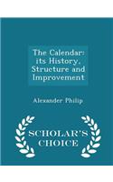 The Calendar: Its History, Structure and Improvement - Scholar's Choice Edition