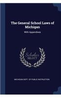 The General School Laws of Michigan