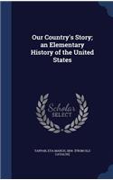 Our Country's Story; an Elementary History of the United States