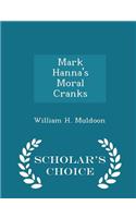 Mark Hanna's Moral Cranks - Scholar's Choice Edition
