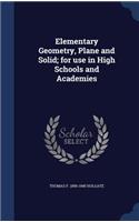 Elementary Geometry, Plane and Solid; for use in High Schools and Academies
