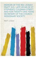 Memoir of the Rev. Josiah Pratt, B.D., Late Vicar of St. Stephen's, Coleman Street, and for Twenty-One Years Secretary of the Church Missionary Societ