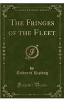 The Fringes of the Fleet (Classic Reprint)