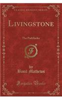 Livingstone: The Pathfinder (Classic Reprint)