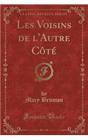 Les Voisins de l'Autre Cï¿½tï¿½, Vol. 1 (Classic Reprint)