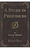 A Study in Prejudices (Classic Reprint)