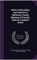 Rules of Discipline and Advices of Baltimore Yearly Meeting of Friends, Held on Lombard Street