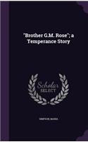 Brother G.M. Rose; A Temperance Story